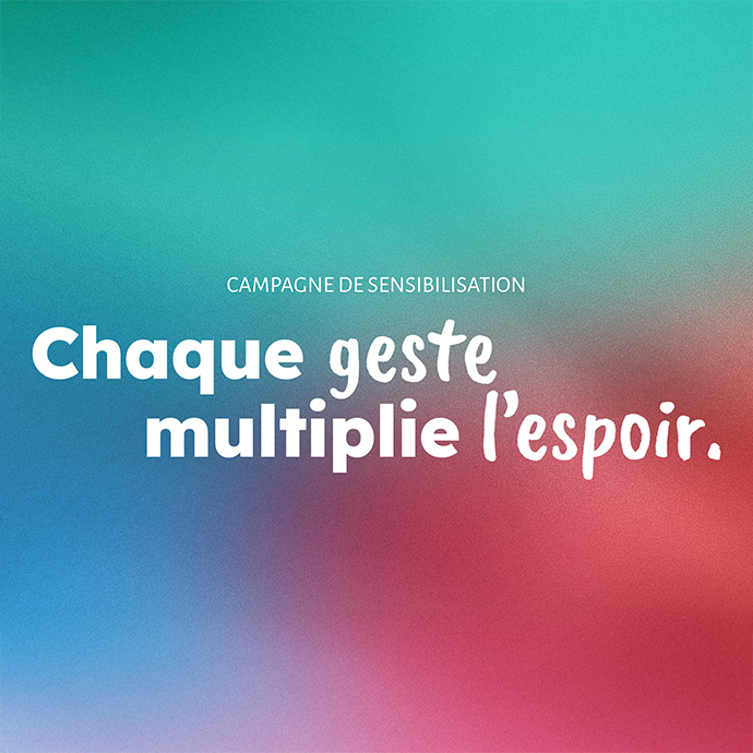 Chaque geste multiplie l’espoir