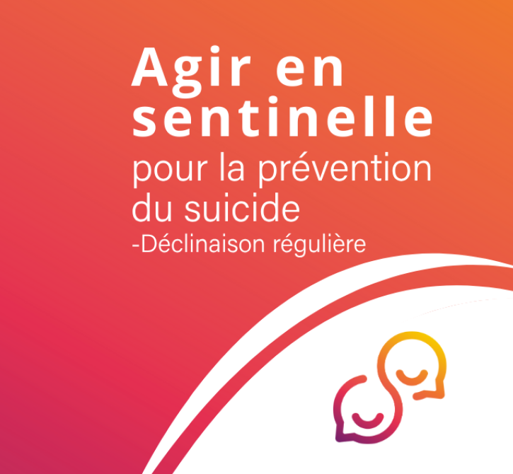 Agir en sentinelle pour la prévention du suicide - Déclinaison régulière